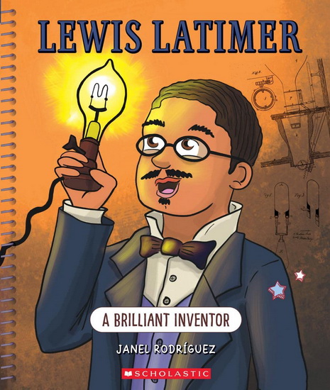Lewis Latimer (Bright Minds) - JANEL RODRIGUEZ - SUBI BOSA