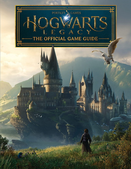 Hogwarts Legacy: The Official Game Guide - PAUL DAVIES