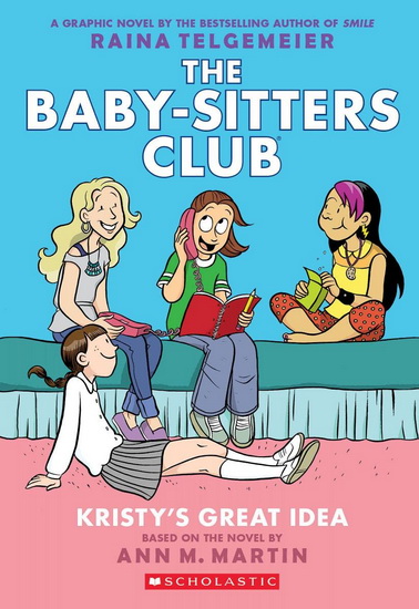 Kristy's Great Idea: A Graphic Novel (The Baby-sitters Club #1) (Revised edition) - ANN M MARTIN - RAINA TELGEMEIER