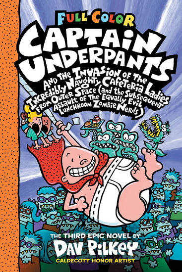 Captain Underpants and the Invasion of the Incredibly Naughty Cafeteria Ladies from Outer Space: Color Edition (Captain Underpants #3) (Color Edition) - DAV PILKEY