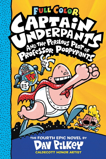 Captain Underpants and the Perilous Plot of Professor Poopypants: Color Edition (Captain Underpants #4) (Color Edition) - DAV PILKEY