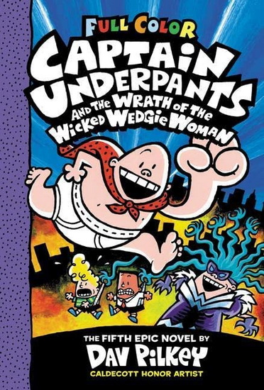 Captain Underpants and the Wrath of the Wicked Wedgie Woman: Color Edition (Captain Underpants #5) (Color Edition) - DAV PILKEY