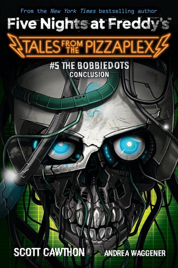 The Bobbiedots Conclusion: An AFK Book (Five Nighst at Freddd's: Tales from the Pizzaplex #5)) - SCOTT CAWTHON - ANDREA WAGGENER