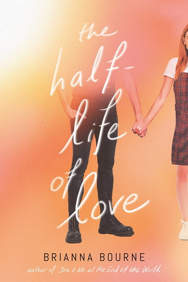 The Half-Life of Love - BRIANNA BOURNE