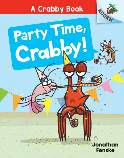 Party Time, Crabby!: An Acorn Book (A Crabby Book #6) - JONATHAN FENSKE