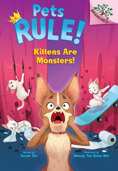 Kittens Are Monsters!: A Branches Book (Pets Rule! #3) - SUSAN TAN