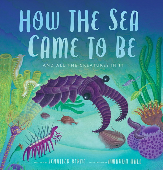 How the Sea Came to Be - AMANDA HALL - JENNIFER BERNE