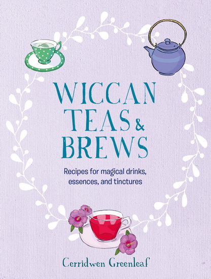 Wiccan Teas and Brews - CERRIDWEN GREENLEAF