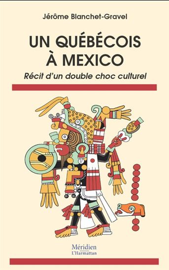 Un québécois à Mexico : récit d&#39;un double choc culturel - JÉRÔME BLANCHET-GRAVEL
