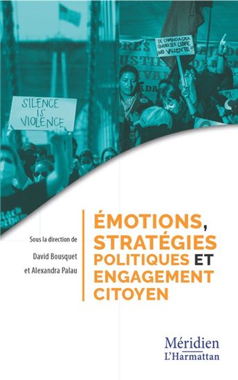 Émotions, stratégies politiques et engagement citoyen - DAVID BOUSQUET - ALEXANDRA PALAU