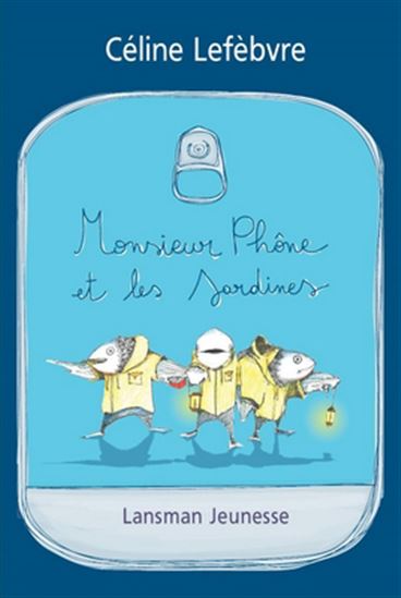 Monsieur Phône et les sardines - CÉLINE LEFÈBVRE