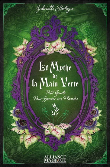 Le Mythe de la main verte : petit guide pour sauver vos plantes - GABRIELLE LARTIGUE