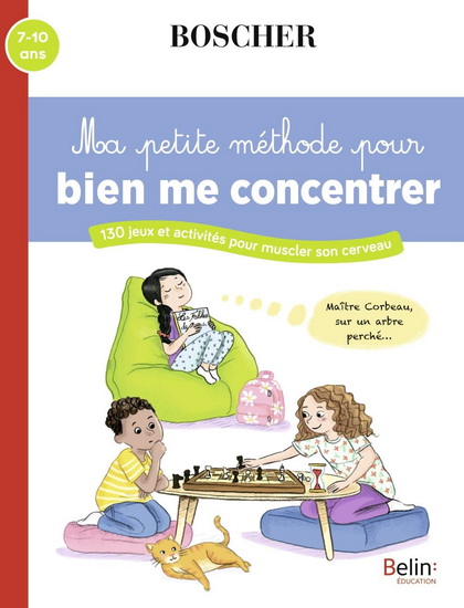 Ma petite méthode pour bien me concentrer : 130 jeux et activités pour muscler son cerveau : 7-10 ans N. éd. - BARBARA ARROYO - AXELLE VANHOOF