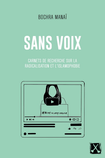 Sans voix : carnets de recherche sur la radicalisation et l'islamophobie - BOCHRA MANAÏ