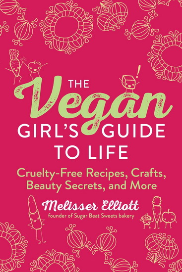 Vegan Girl&#39;s Guide to Life - MELISSER ELLIOTT
