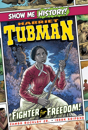 Harriet Tubman: Fighter for Freedom! - JAMES BUCKLEY