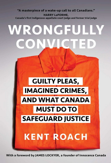 Wrongfully Convicted - KENT ROACH