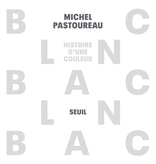 Blanc : histoire d&#39;une couleur - MICHEL PASTOUREAU