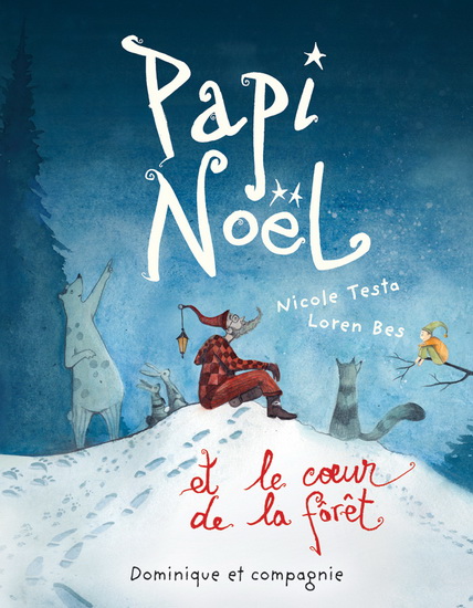 Papi Noël et le coeur de la forêt - NICOLE TESTA - LOREN BES