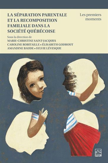 Séparation parentale et la recomposition familiale dans la société québécoise : les premiers moments - COLLECTIF