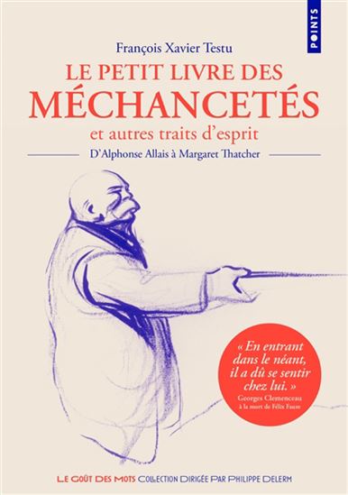Le Petit livre des méchancetés et autres traits d&#39;esprit : d&#39;Alphonse Allais à Margaret Thatcher - FRANÇOIS XAVIER TESTU
