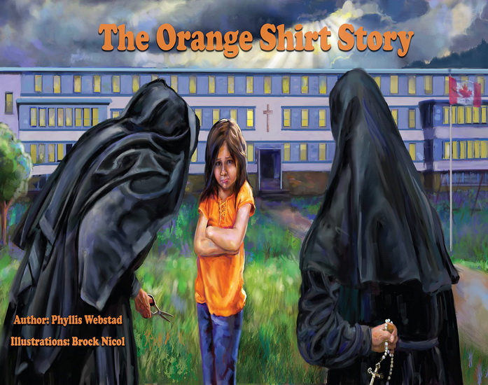 The Orange Shirt Story - PHYLLIS WEBSTAD - BROCK NICOL