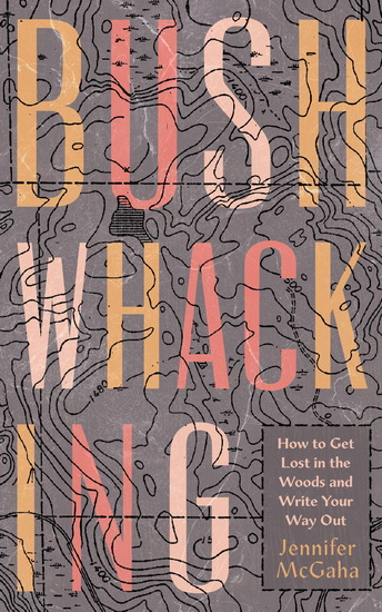Bushwhacking - JENNIFER MCGAHA