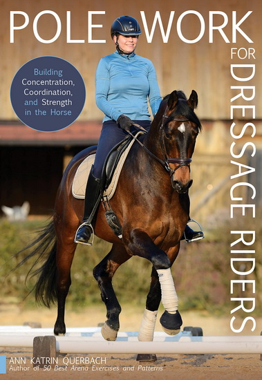 Pole Work for Dressage Riders - KATRIN QUERBACH