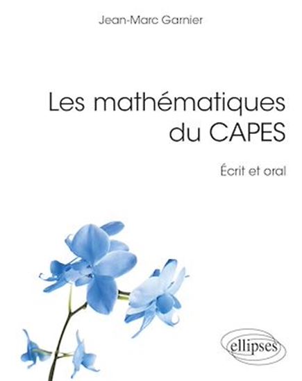 Les mathématiques du CAPES - Écrit et oral - JEAN-MARC GARNIER