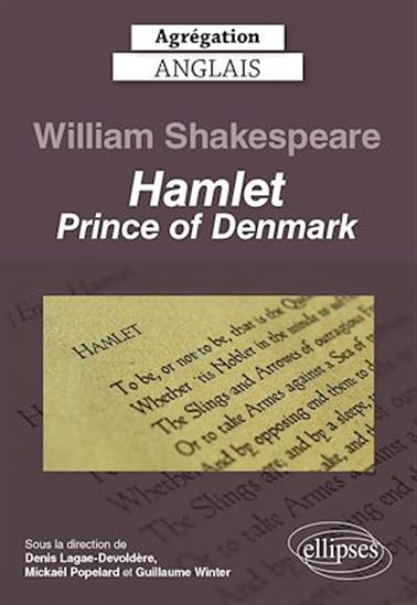 Agrégation anglais 2023. William Shakespeare. Hamlet, Prince of Denmark. - DENIS LAGAE-DEVOLDERE (DIR.) - POPELARD