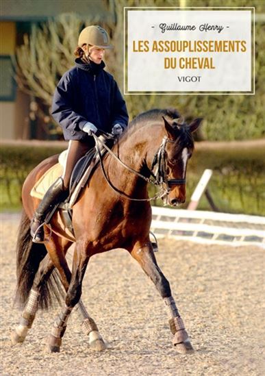 Les Assouplissements du cheval - GUILLAUME HENRY