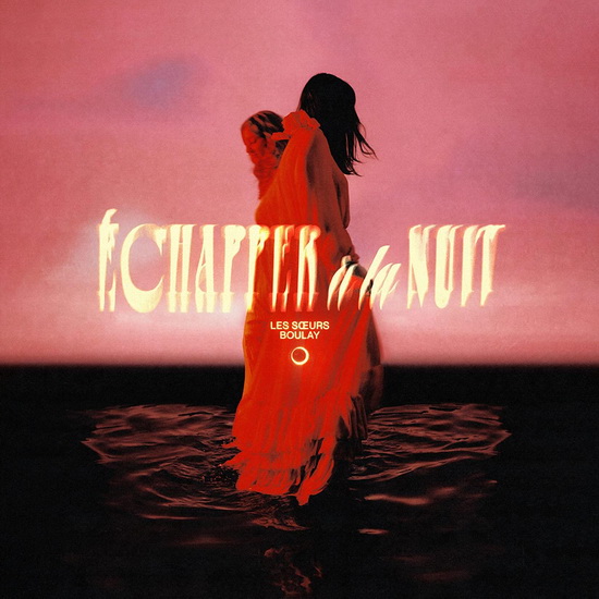 Echapper A La Nuit - LES SOEURS BOULAY