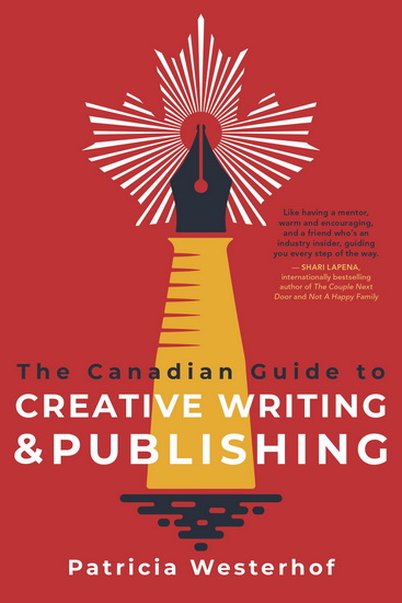 The Canadian Guide to Creative Writing and Publishing - PATRICIA WESTERHOF