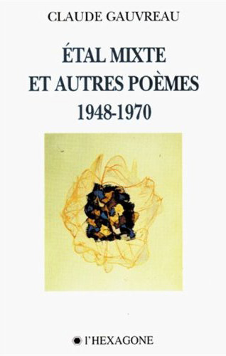 Etal mixte et autres poèmes 1948/1970 - CLAUDE GAUVREAU