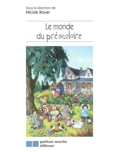 Le Monde du préscolaire - NICOLE ROYER & AL