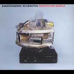 Perpetuum Mobile - EINSRUZENDE NEUBAUTEN