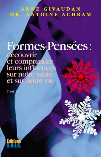 Formes-pensées T.01 Découvrir et comprendre leurs influences sur notre santé et notre vie - ANNE GIVAUDAN