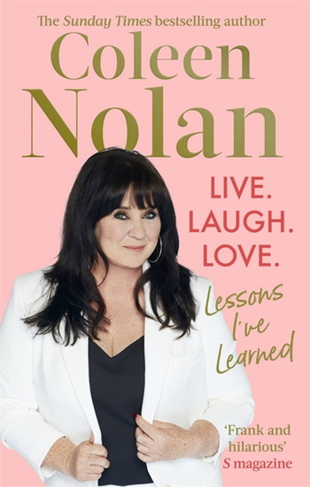 Live. Laugh. Love. - COLEEN NOLAN