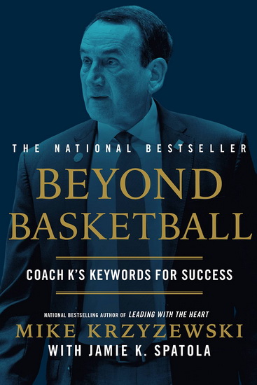 Beyond Basketball : Coach K&#39;s Keywords for Success - MIKE KRZYZEWSKI - JAMIE K SPATOLA