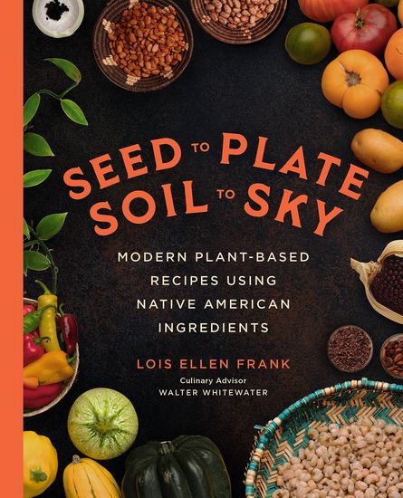 Seed to Plate, Soil to Sky - LOIS ELLEN FRANK