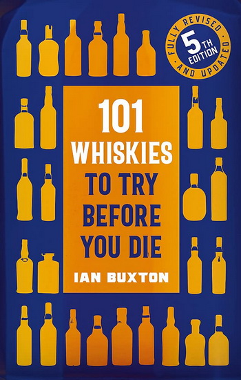 101 Whiskies to try Before you Die, - IAN BUXTON