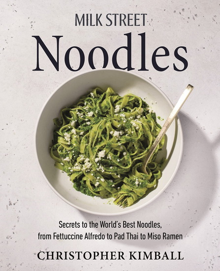 Milk Street Noodles - CHRISTOPHER KIMBALL