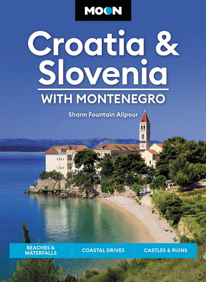 Moon Croatia & Slovenia: With Montenegro - SHANN FOUNTAIN ALIPOUR