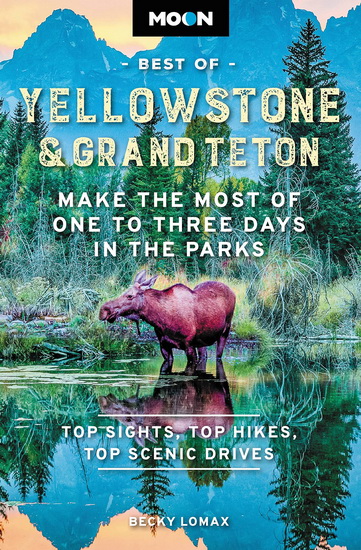 Moon Best of Yellowstone & Grand Teton - BECKY LOMAX