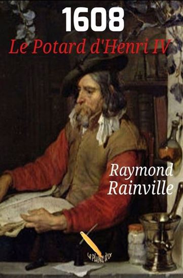 1608 Le potard d'Henri IV - RAYMOND RAINVILLE