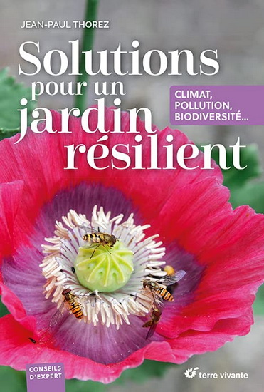 Solutions pour un jardin résilient : climat, pollution, biodiversité... - JEAN-PAUL THOREZ