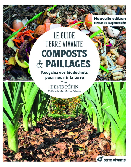 Le Guide Terre vivante : composts & paillages : recyclez vos biodéchets pour nourrir la terre - DENIS PÉPIN