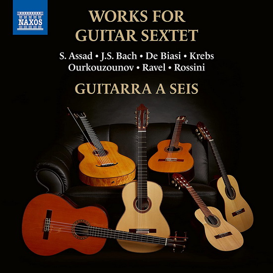 Assad, J.S. Bach, Biasi, Krebs, Ourkouzounov & Ravel: Works for Guitar Sextet - COMPILATION CLASSIQUE
