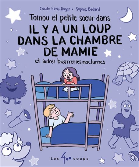 Il y a un loup dans la chambre de mamie et autres bizarreries nocturnes - CÉCILE ELMA ROGER - SOPHIE BÉDARD