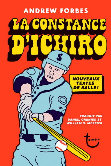 La Constance d&#39;Ichiro : nouveaux textes de balle - ANDREW FORBES